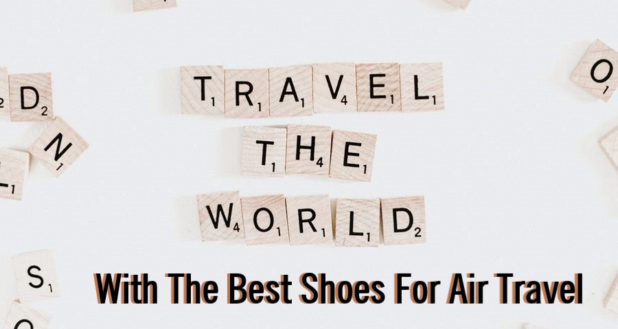 Best Shoes For Air Travel Reviewed